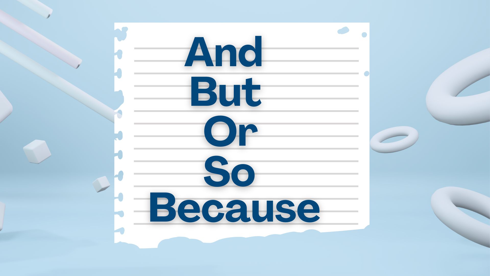 Conjunctions: and, but, or, so, because
