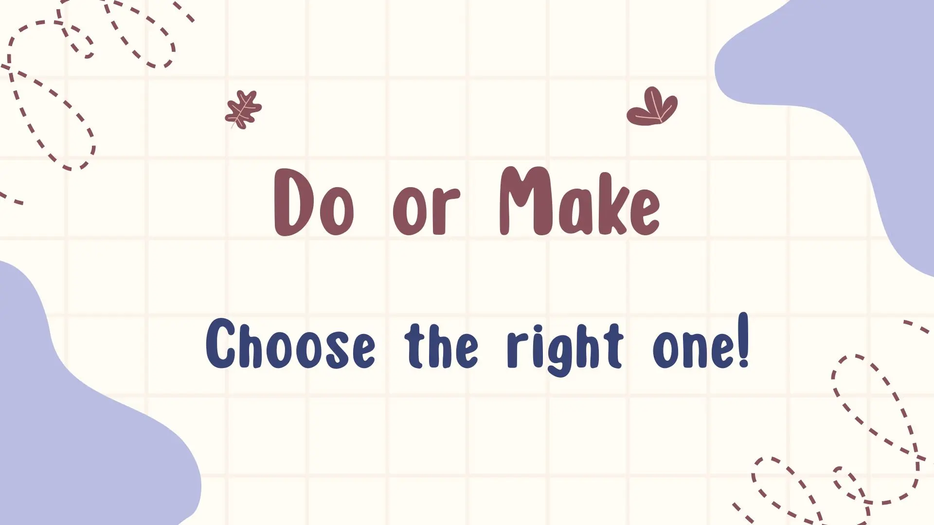 Сможешь выбрать правильный перевод? Make или Do!